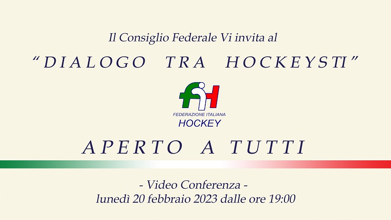 #FIH/"DIALOGO TRA HOCKEYSTI" - LUNEDI’ 20 FEBBRAIO ‘ANTICIPAZIONI’ SULL’ASSEMBLEA STRAORDINARIA